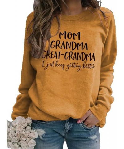 Great Grandma Sweatshirt Mama Sweatshirts I Just Keep Getting Better Sweatshirt Gigi Sweatshirt 01-yellow $9.60 Hoodies & Swe...