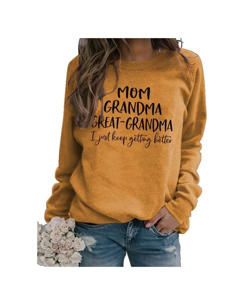 Great Grandma Sweatshirt Mama Sweatshirts I Just Keep Getting Better Sweatshirt Gigi Sweatshirt 01-yellow $9.60 Hoodies & Swe...