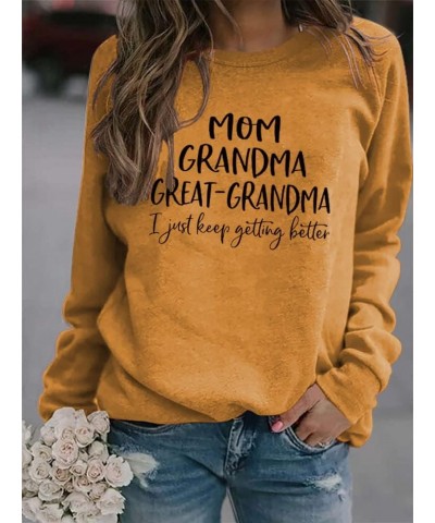 Great Grandma Sweatshirt Mama Sweatshirts I Just Keep Getting Better Sweatshirt Gigi Sweatshirt 01-yellow $9.60 Hoodies & Swe...